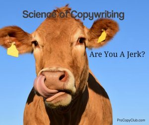 Science of Copywriting - Are You A Jerk?